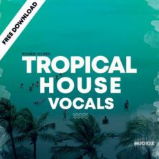 【TROPICAL HOUSE风格人声/干声采样】Roundel Sounds TROPICAL HOUSE VOCALS SAMPLE PACK WAV MIDI