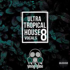 【Tropical House风格人声/干声采样】Vandalism Ultra Tropical House Vocals 8 MULTiFORMAT-DECiBEL